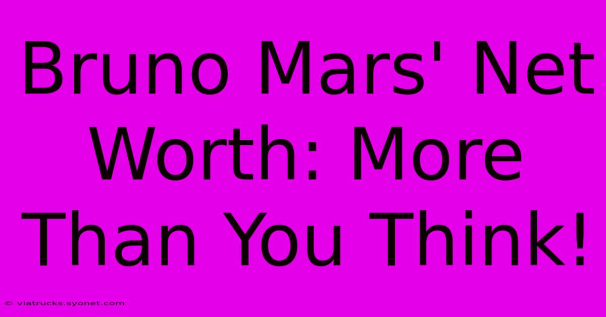 Bruno Mars' Net Worth: More Than You Think!