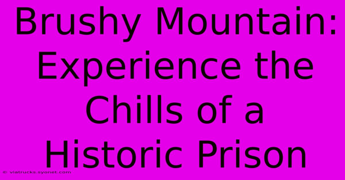 Brushy Mountain: Experience The Chills Of A Historic Prison