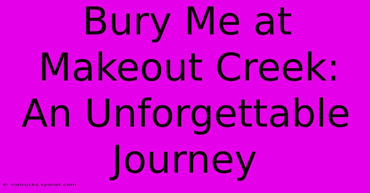 Bury Me At Makeout Creek: An Unforgettable Journey