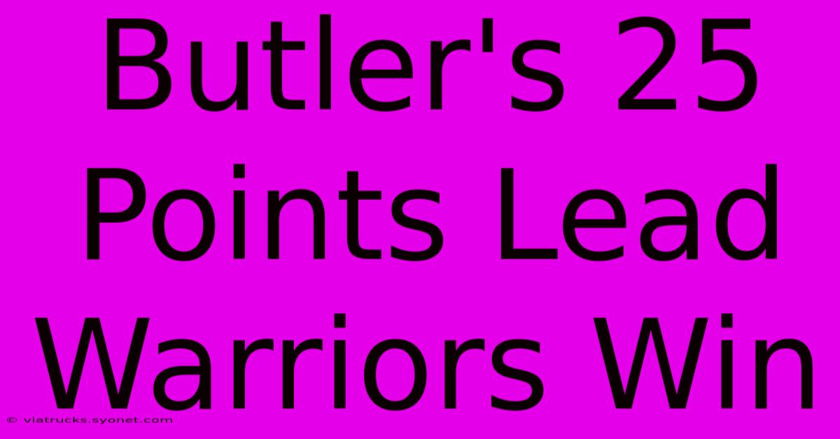 Butler's 25 Points Lead Warriors Win