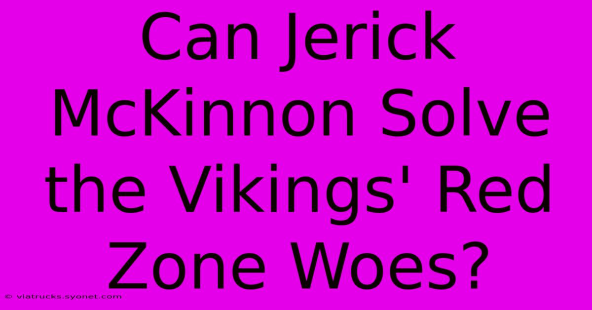 Can Jerick McKinnon Solve The Vikings' Red Zone Woes?