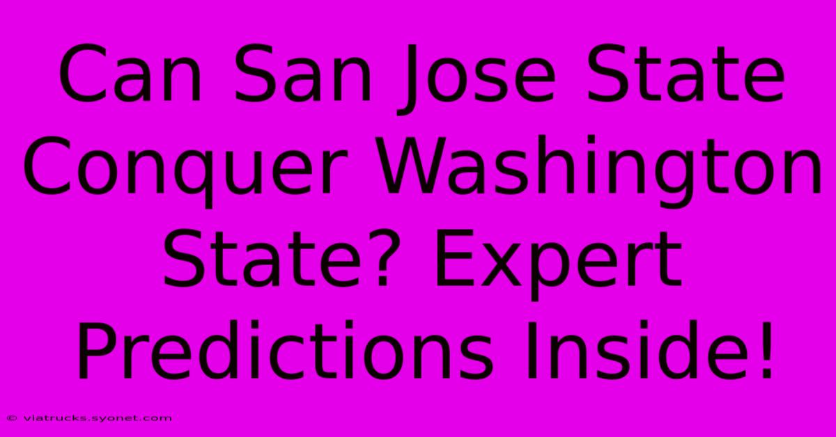 Can San Jose State Conquer Washington State? Expert Predictions Inside!