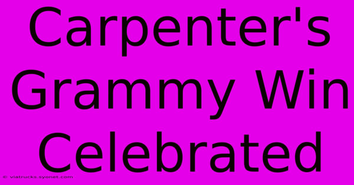 Carpenter's Grammy Win Celebrated