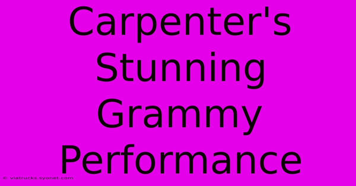 Carpenter's Stunning Grammy Performance