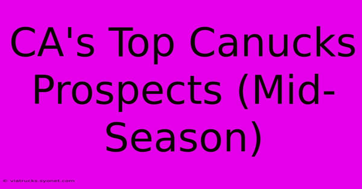 CA's Top Canucks Prospects (Mid-Season)