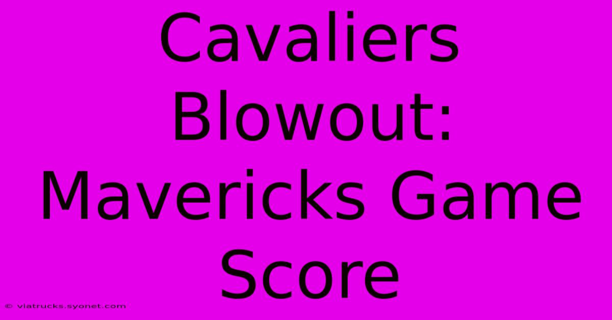 Cavaliers Blowout: Mavericks Game Score