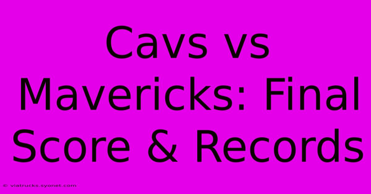 Cavs Vs Mavericks: Final Score & Records