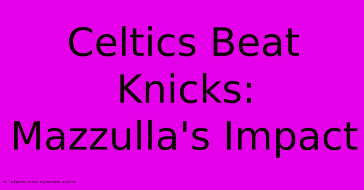 Celtics Beat Knicks: Mazzulla's Impact