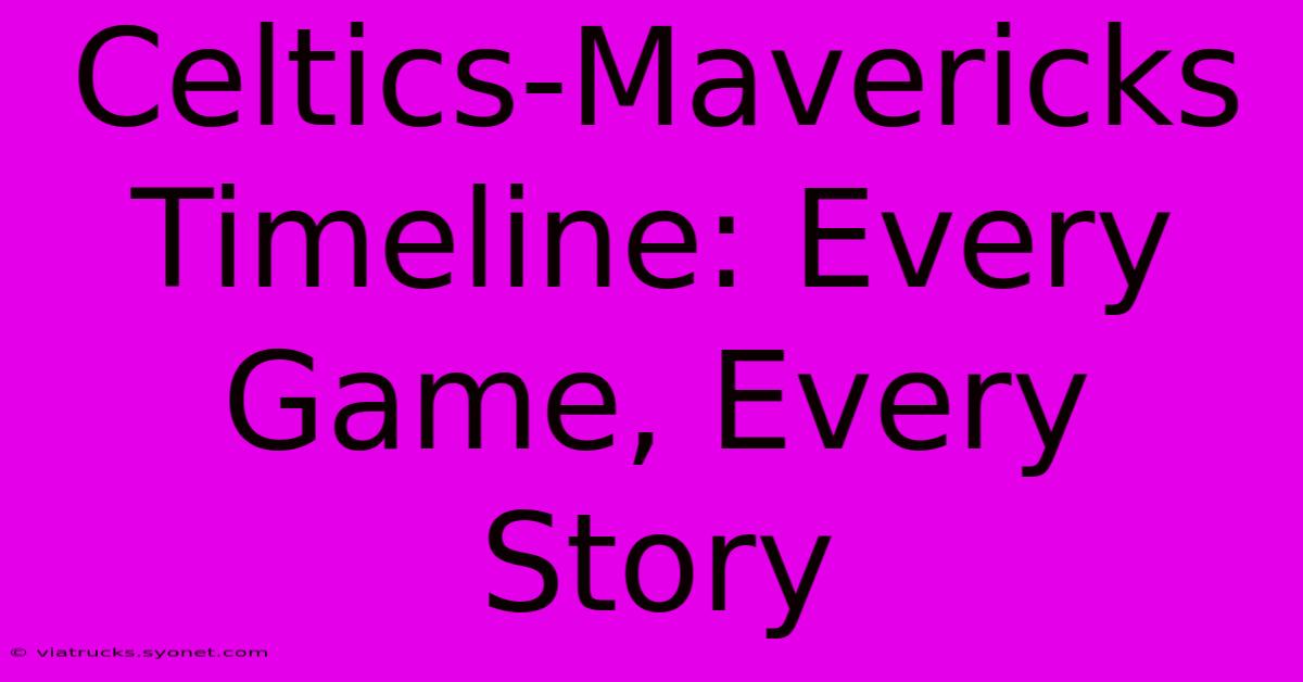 Celtics-Mavericks Timeline: Every Game, Every Story