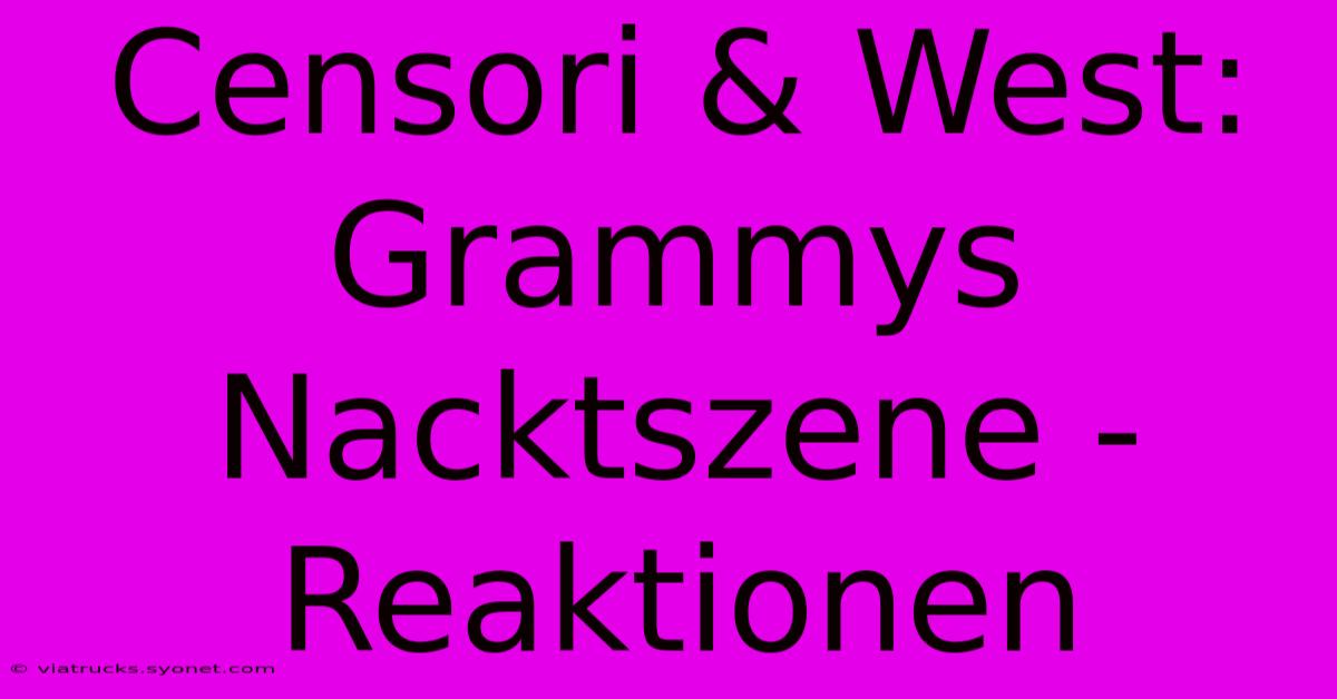 Censori & West: Grammys Nacktszene - Reaktionen