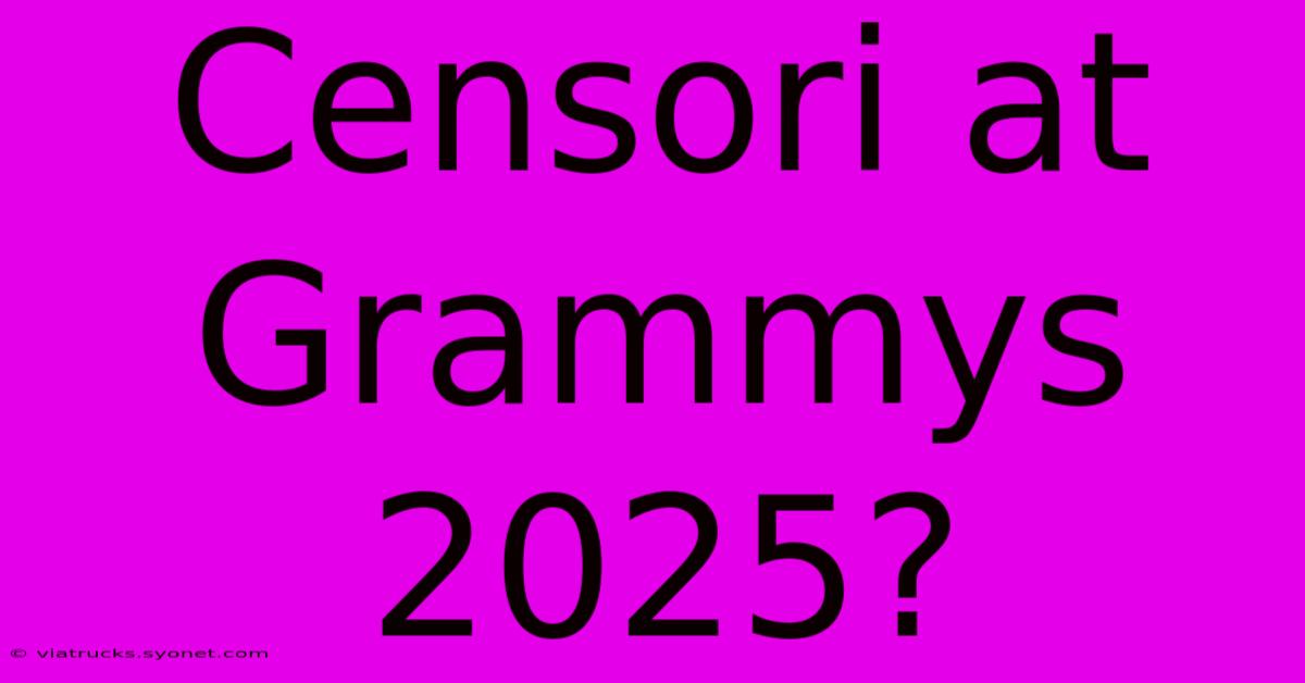 Censori At Grammys 2025?