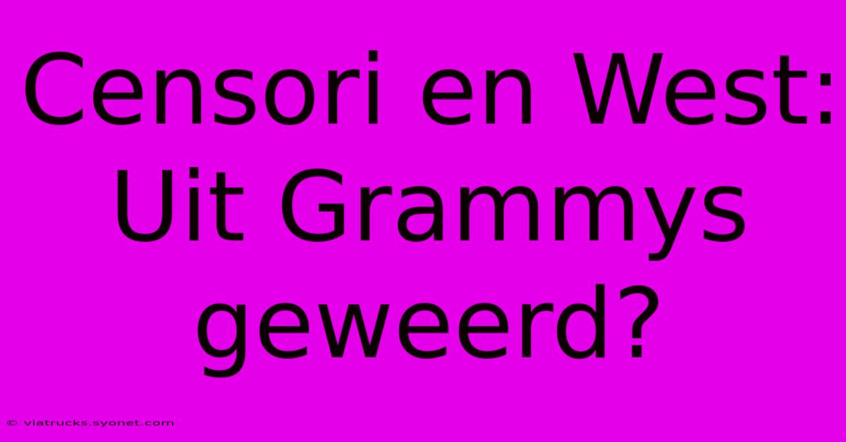 Censori En West: Uit Grammys Geweerd?