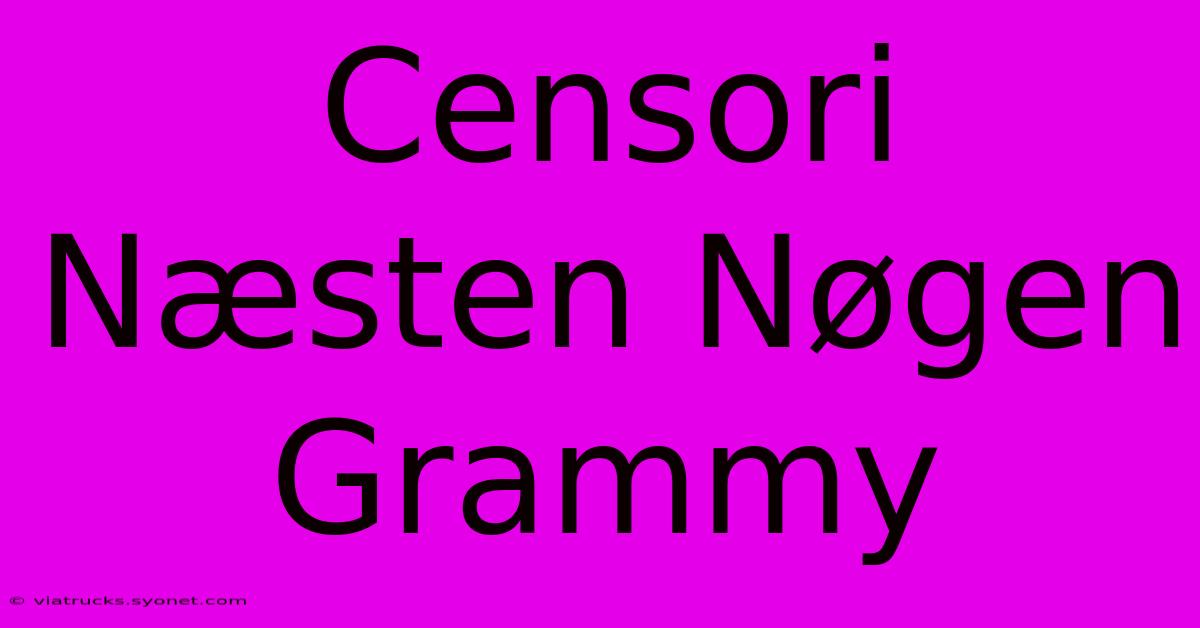 Censori Næsten Nøgen Grammy