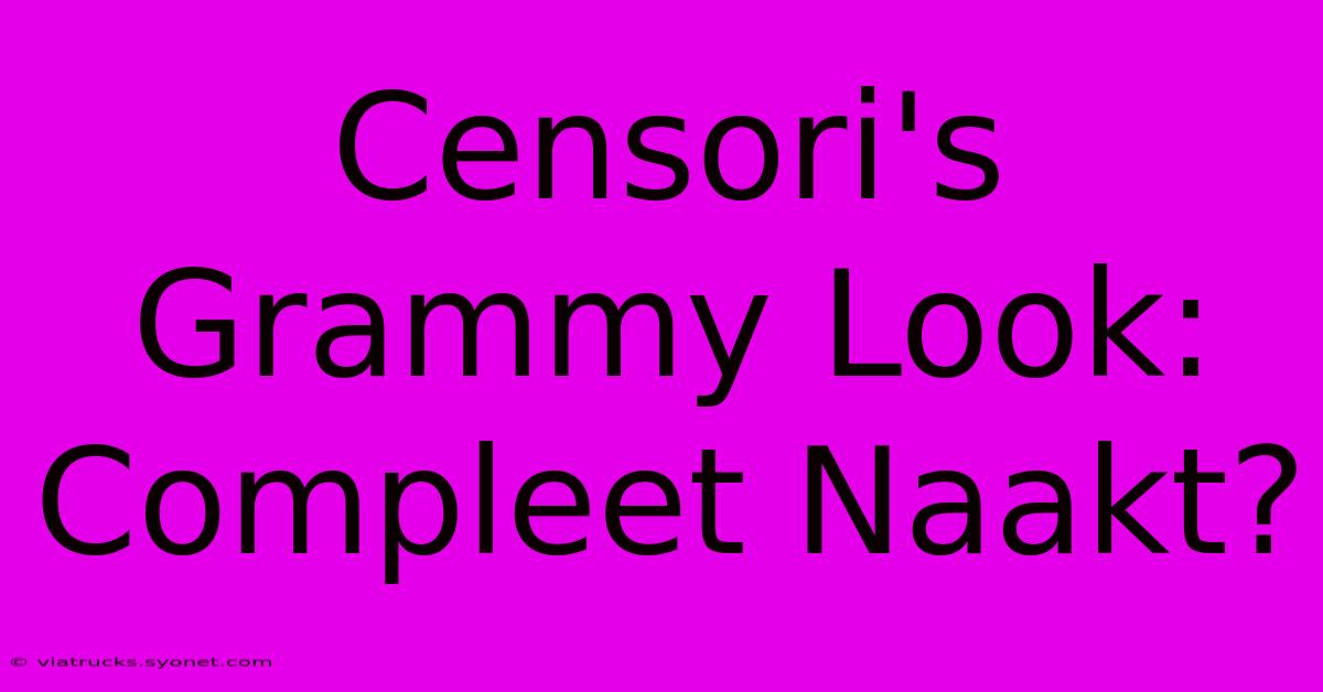 Censori's Grammy Look: Compleet Naakt?