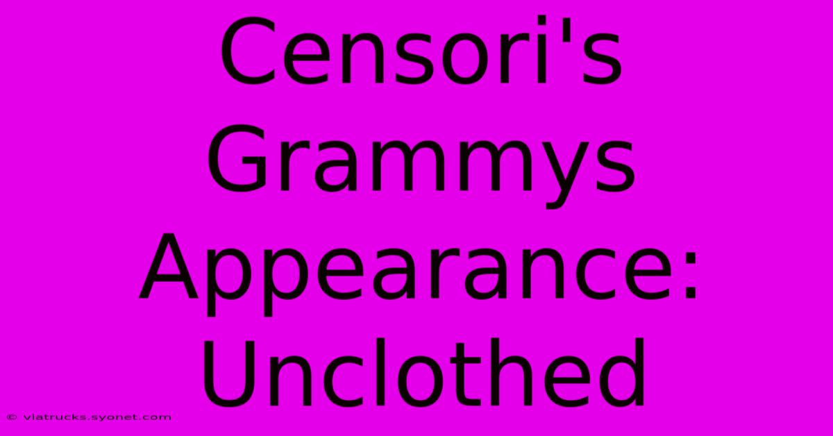 Censori's Grammys Appearance: Unclothed