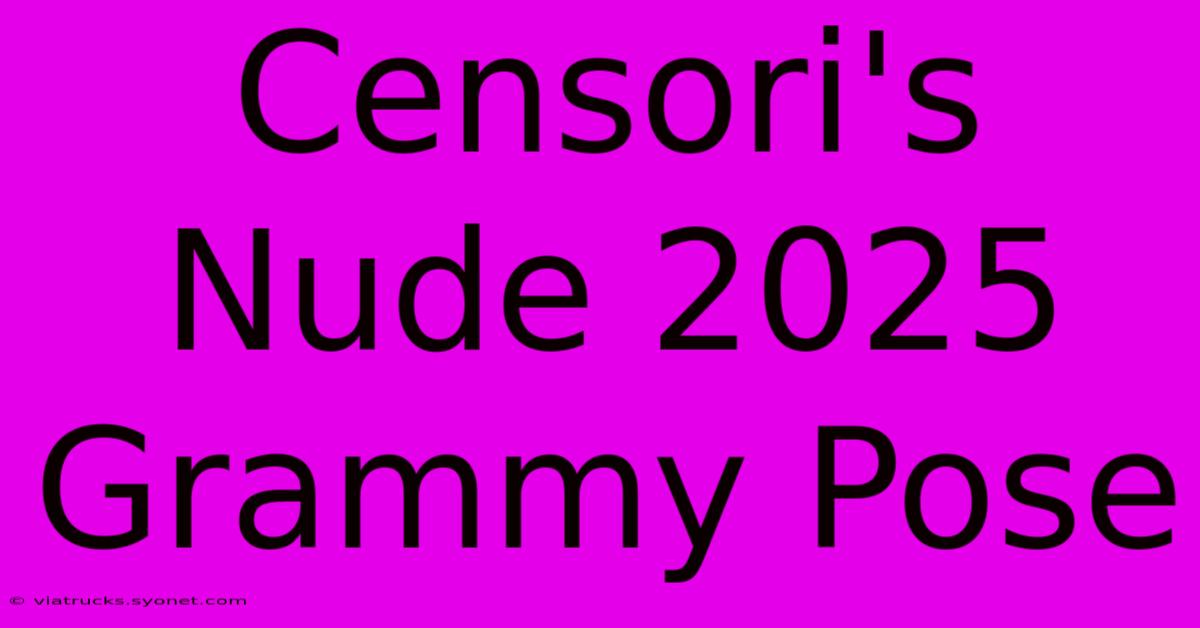 Censori's Nude 2025 Grammy Pose