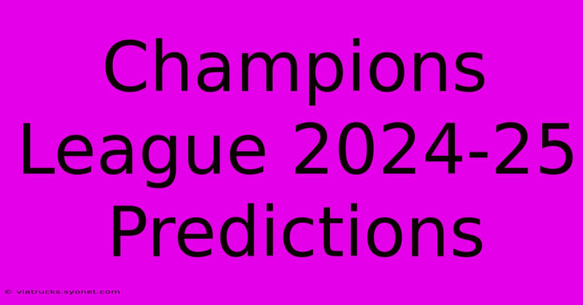 Champions League 2024-25 Predictions