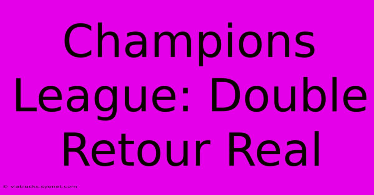 Champions League: Double Retour Real