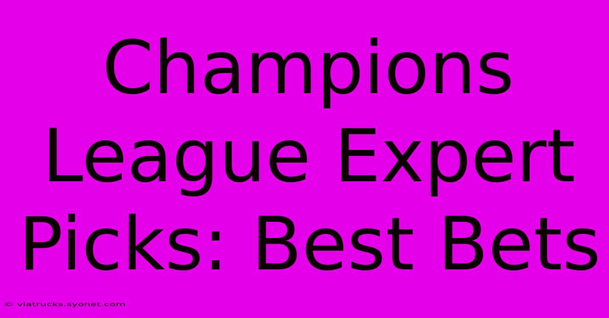 Champions League Expert Picks: Best Bets