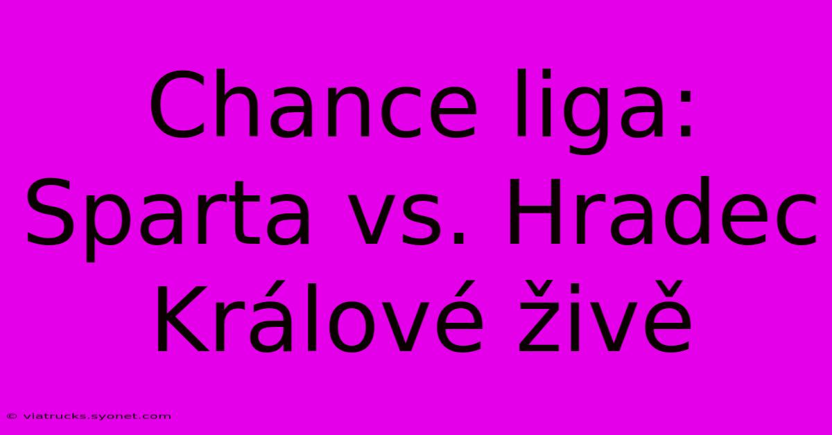 Chance Liga: Sparta Vs. Hradec Králové Živě