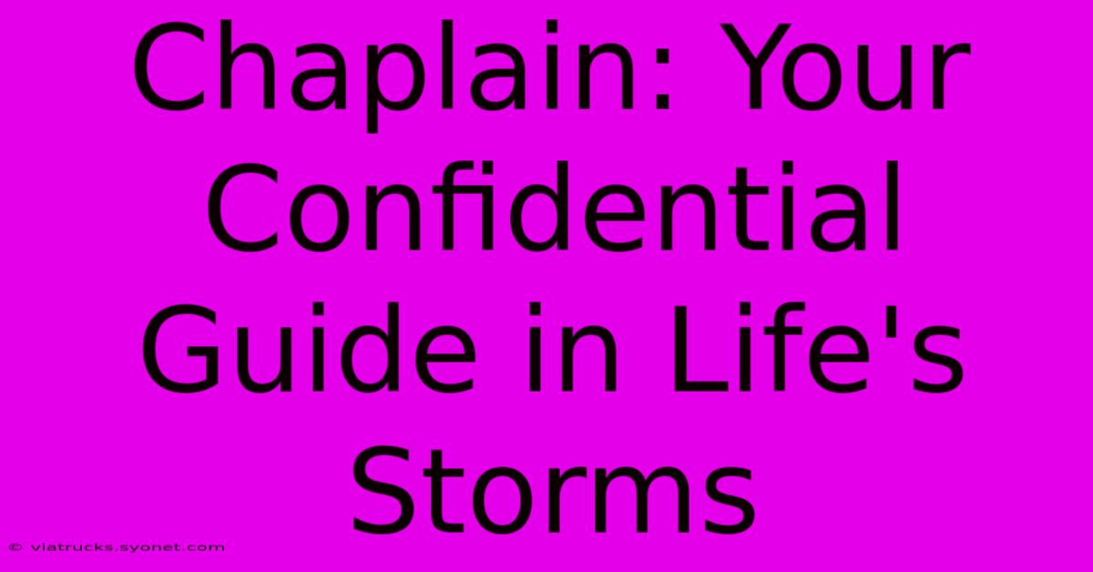 Chaplain: Your Confidential Guide In Life's Storms