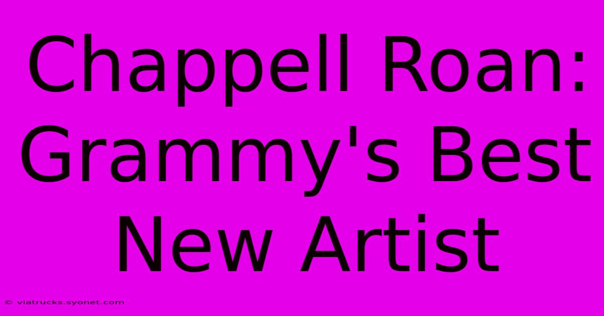 Chappell Roan: Grammy's Best New Artist