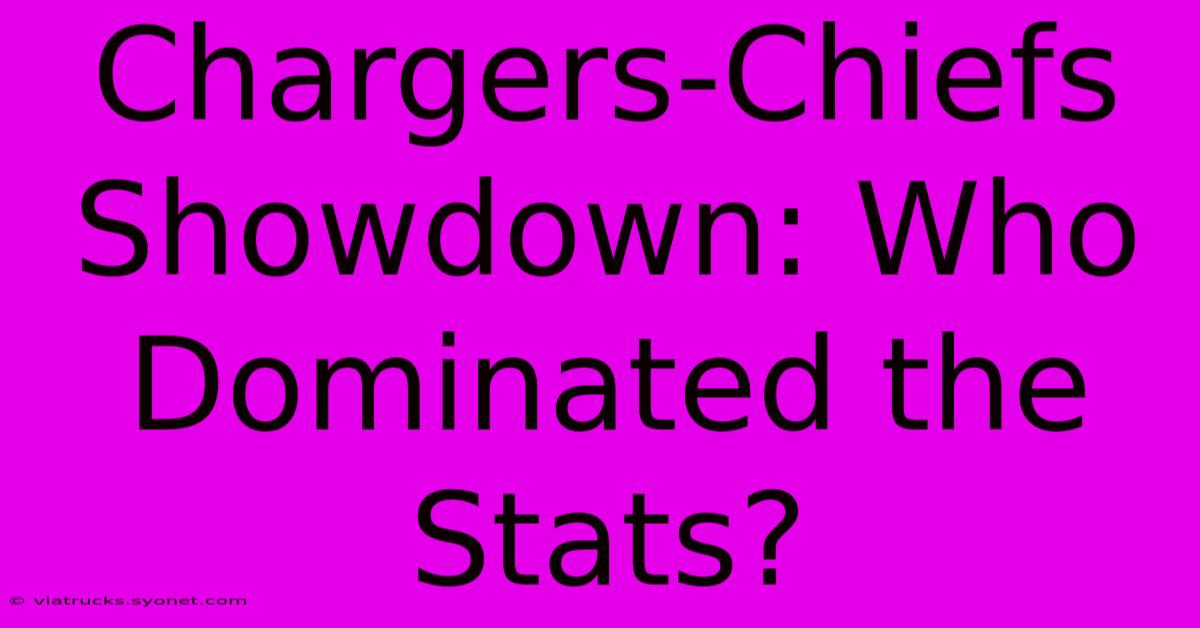 Chargers-Chiefs Showdown: Who Dominated The Stats?