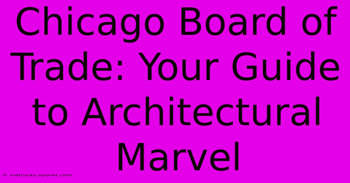 Chicago Board Of Trade: Your Guide To Architectural Marvel