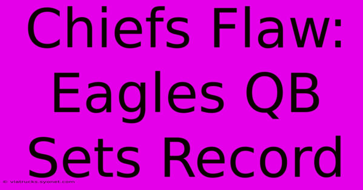 Chiefs Flaw: Eagles QB Sets Record