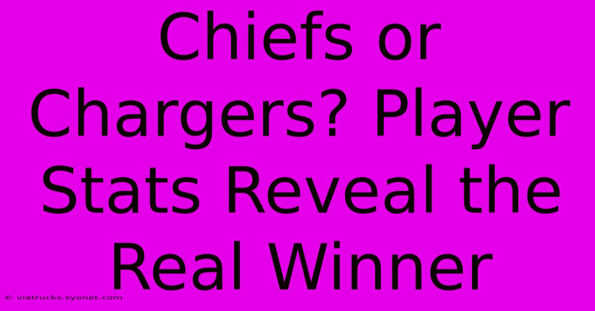 Chiefs Or Chargers? Player Stats Reveal The Real Winner