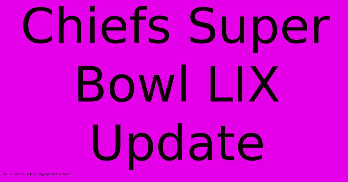 Chiefs Super Bowl LIX Update