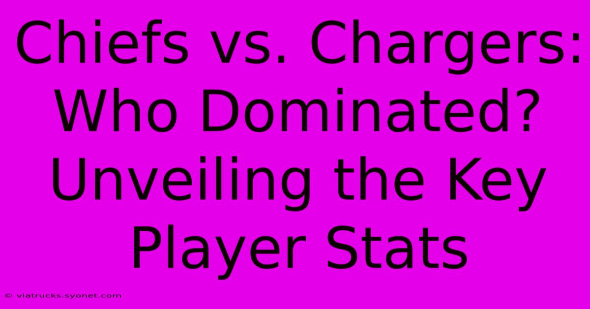 Chiefs Vs. Chargers: Who Dominated?  Unveiling The Key Player Stats