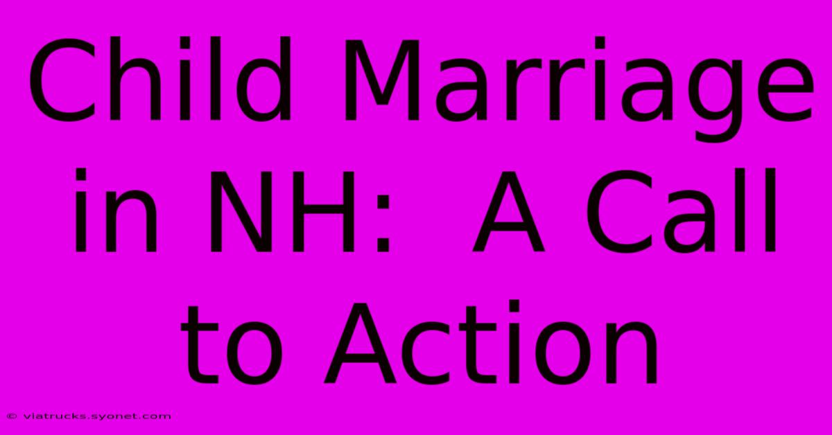 Child Marriage In NH:  A Call To Action