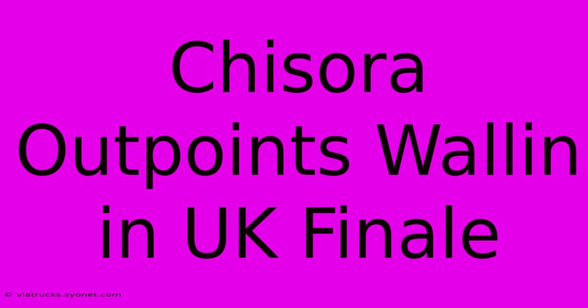 Chisora Outpoints Wallin In UK Finale