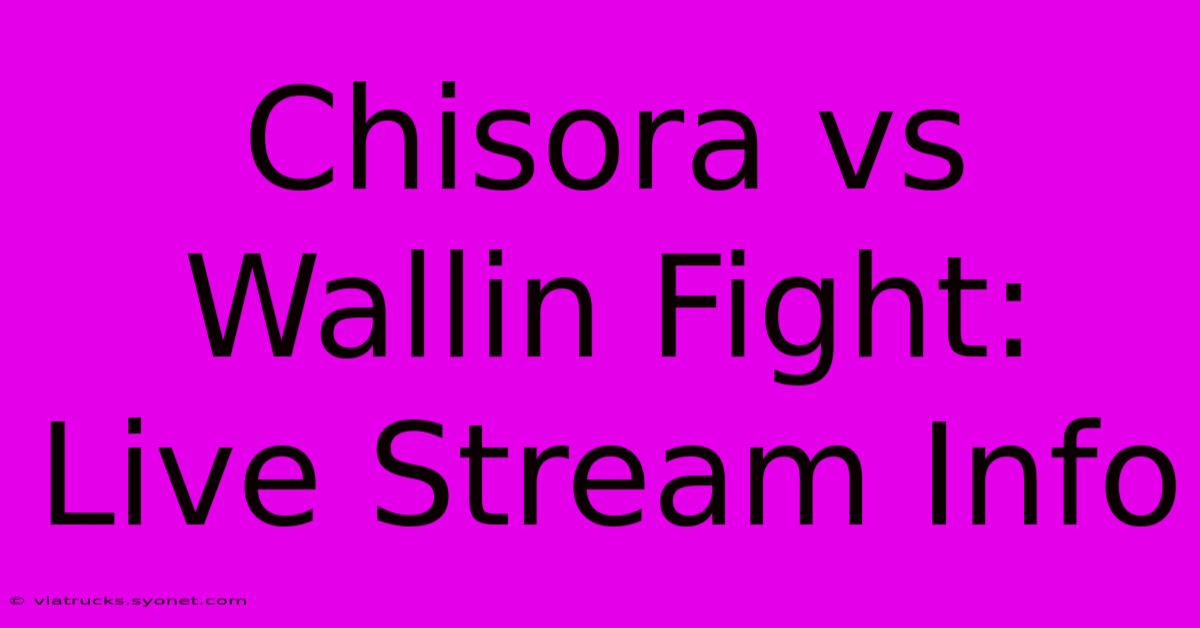 Chisora Vs Wallin Fight: Live Stream Info