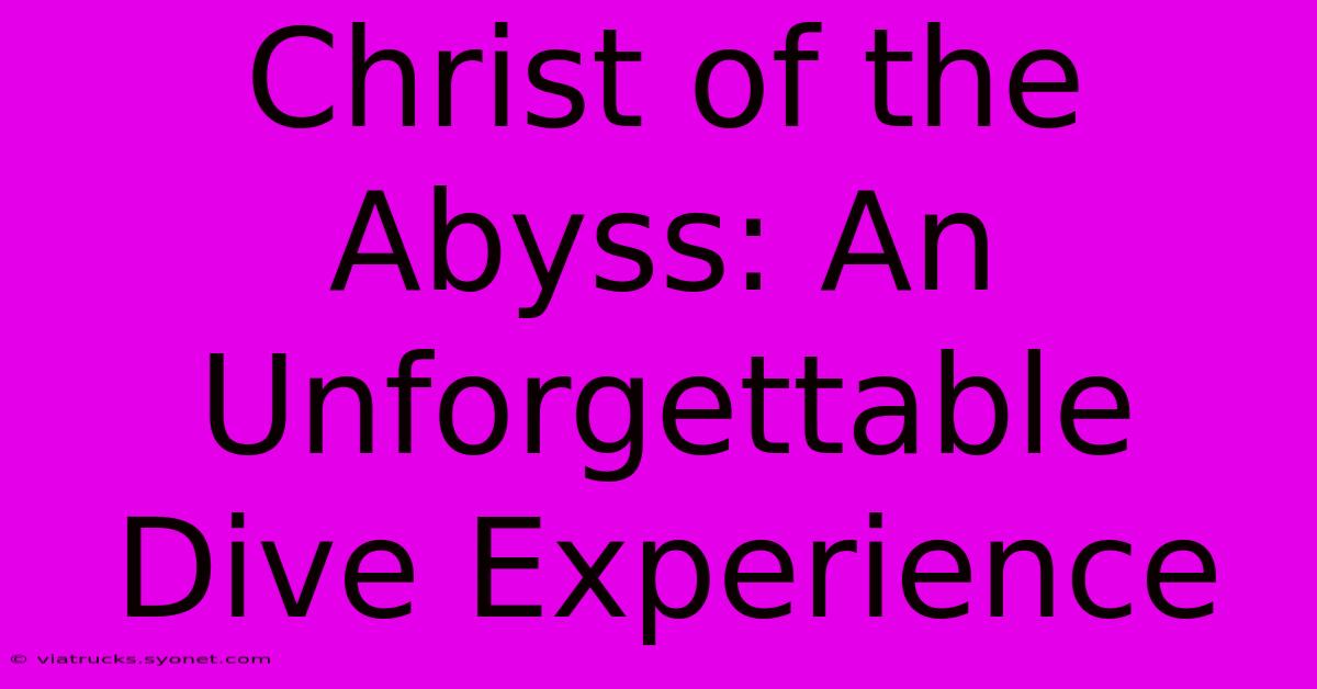 Christ Of The Abyss: An Unforgettable Dive Experience