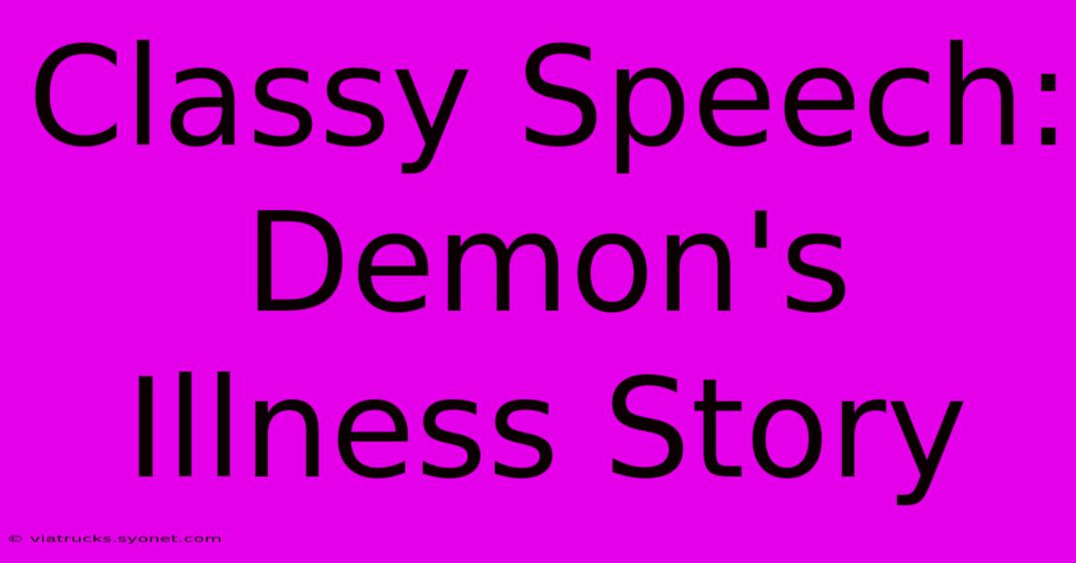 Classy Speech: Demon's Illness Story