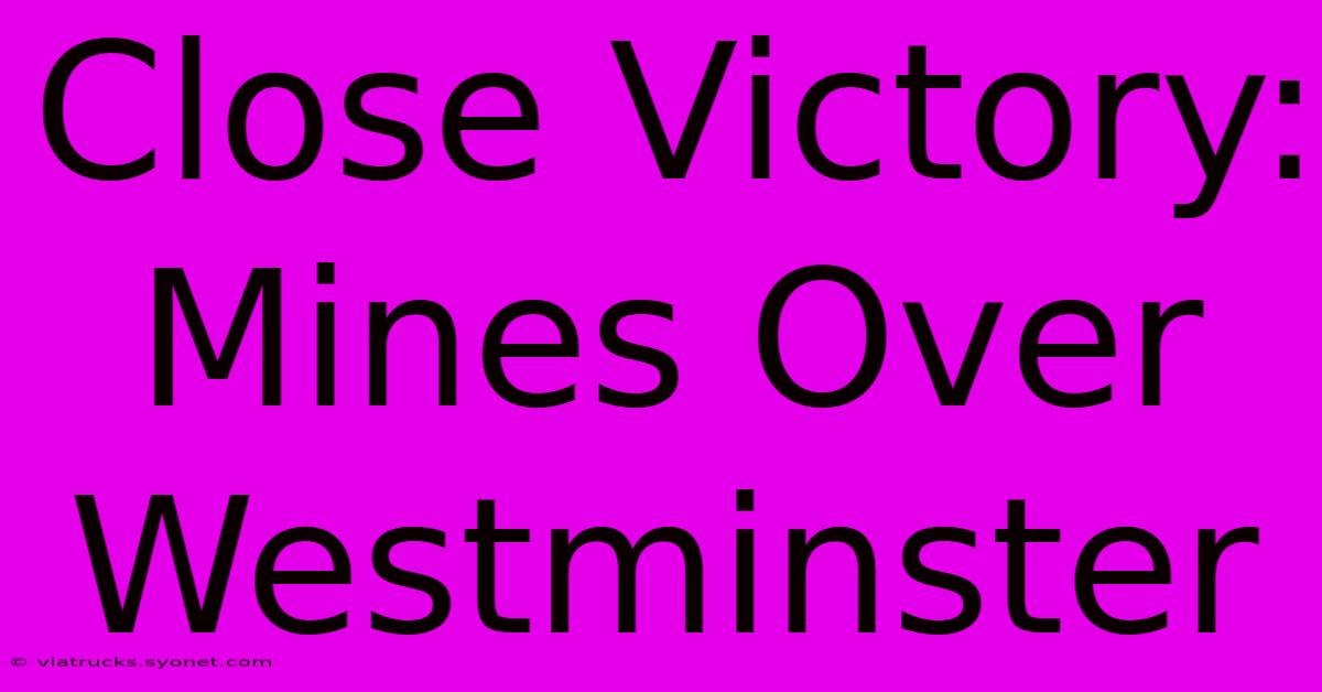 Close Victory: Mines Over Westminster