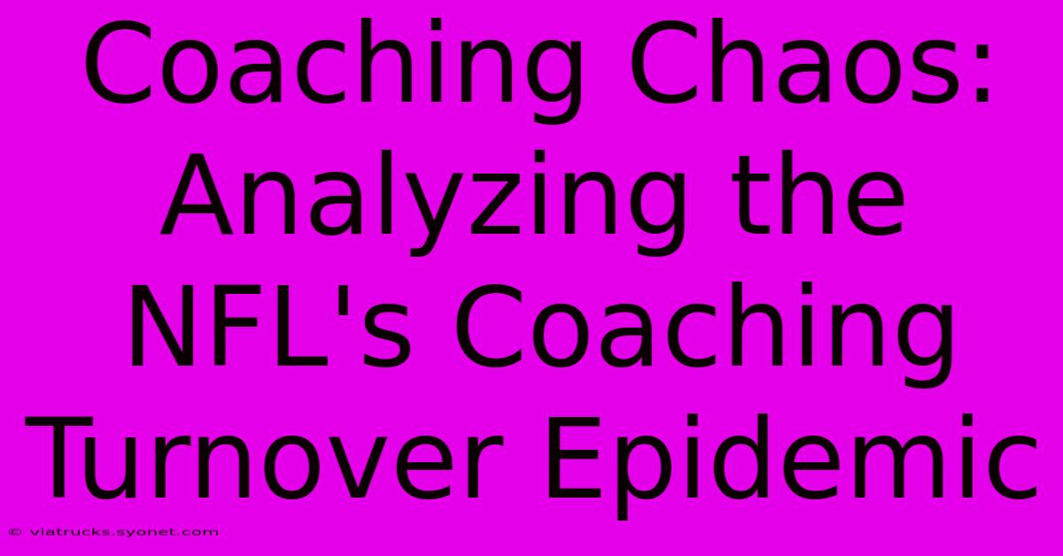 Coaching Chaos: Analyzing The NFL's Coaching Turnover Epidemic