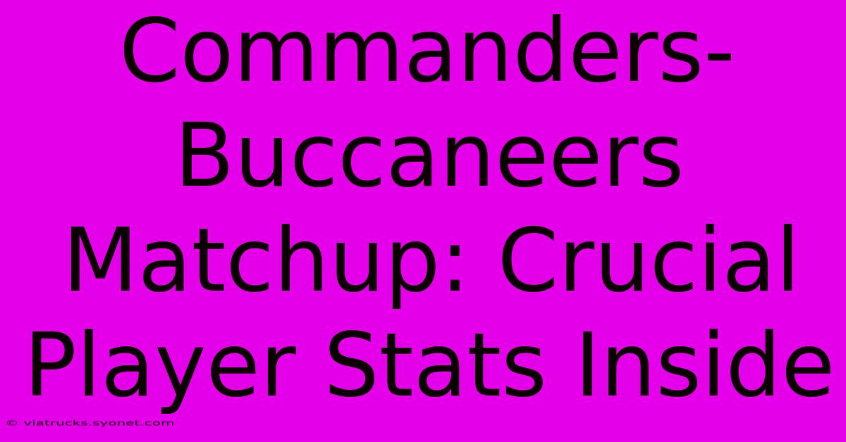 Commanders-Buccaneers Matchup: Crucial Player Stats Inside