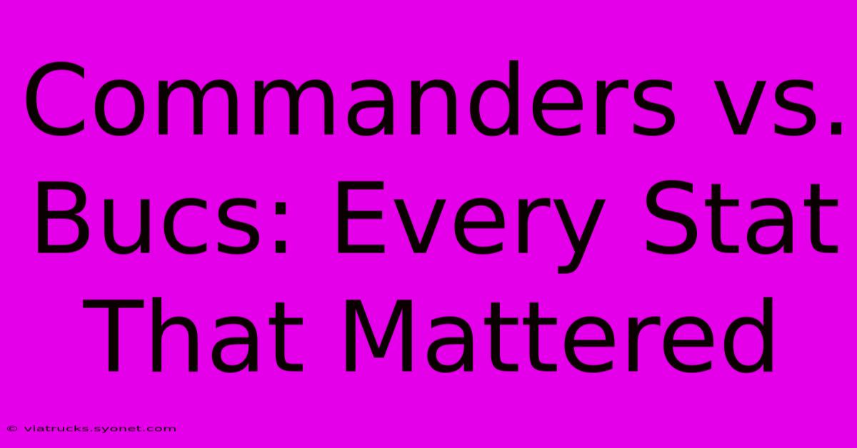 Commanders Vs. Bucs: Every Stat That Mattered