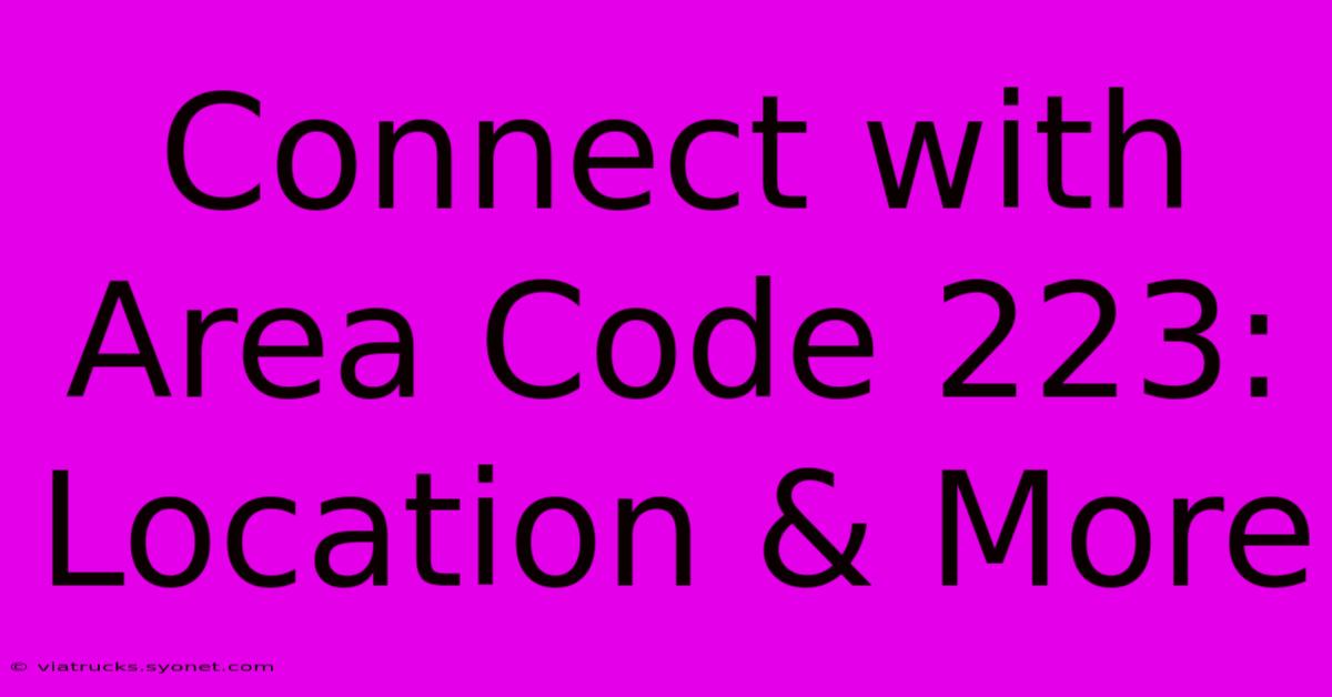 Connect With Area Code 223: Location & More