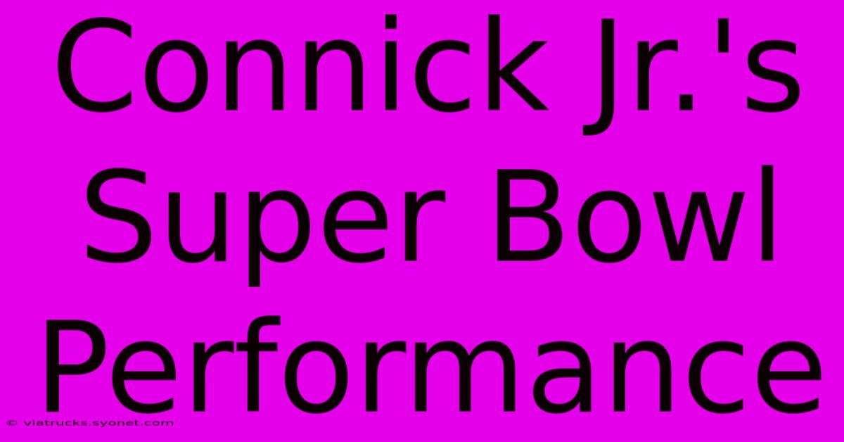 Connick Jr.'s Super Bowl Performance