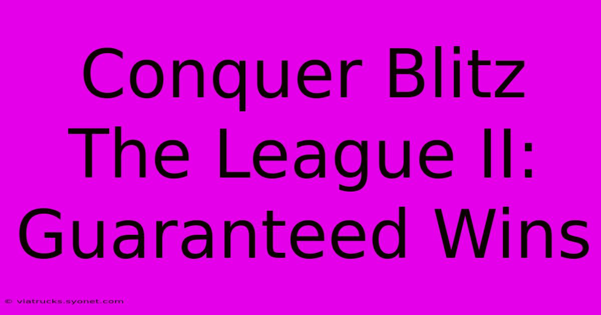 Conquer Blitz The League II: Guaranteed Wins