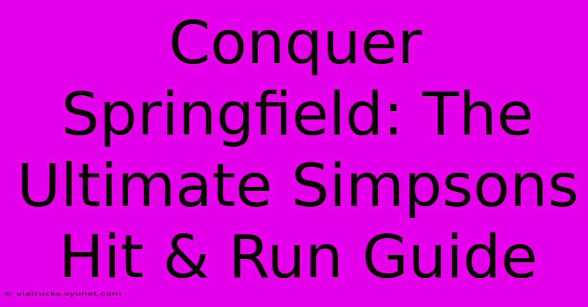 Conquer Springfield: The Ultimate Simpsons Hit & Run Guide