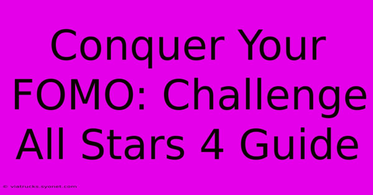 Conquer Your FOMO: Challenge All Stars 4 Guide