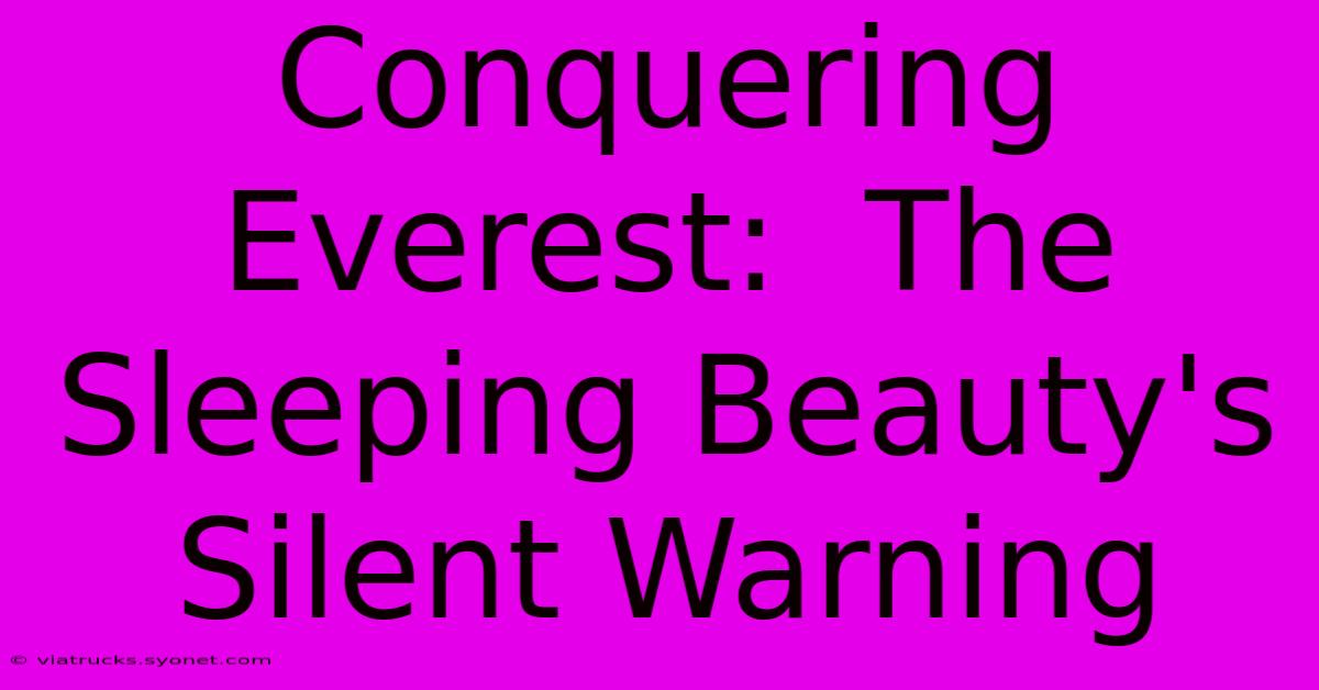 Conquering Everest:  The Sleeping Beauty's Silent Warning