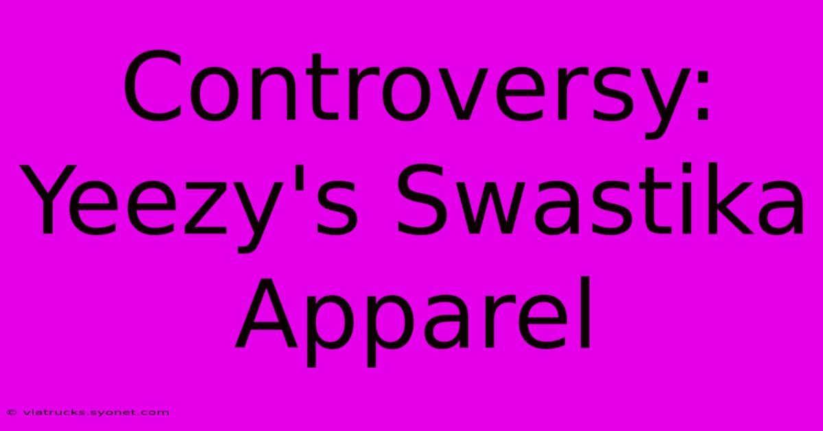 Controversy: Yeezy's Swastika Apparel