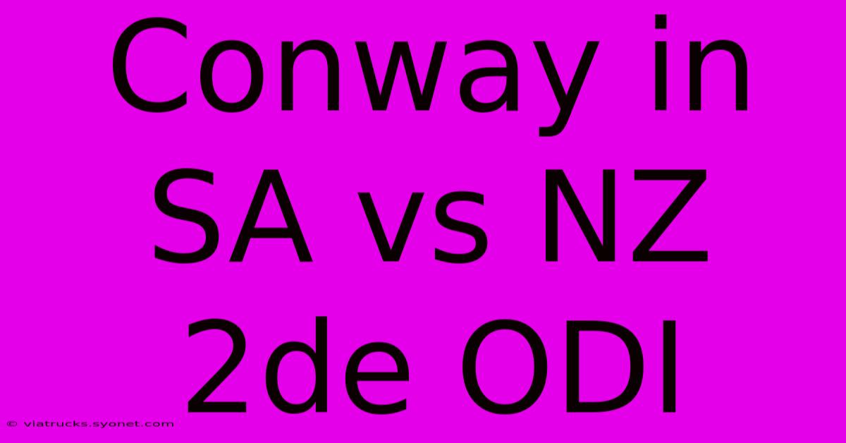 Conway In SA Vs NZ 2de ODI