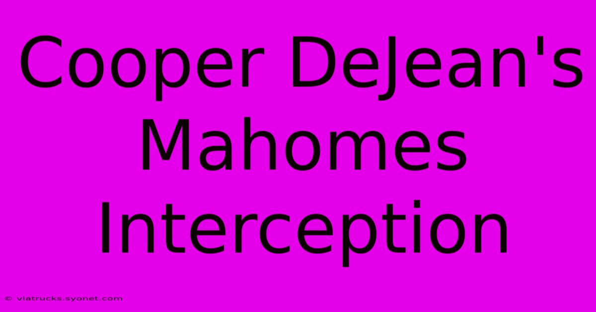 Cooper DeJean's Mahomes Interception